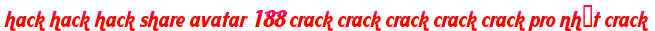 hack hack hack share avatar 188 crack crack crack crack crack pro nhất crack moi